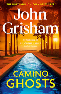 Camino Ghosts : The spine-tingling crime thriller from the number 1 Sunday Times bestselling author - John Grisham