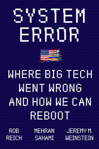 System Error : Where Big Tech Went Wrong and How We Can Reboot - Jeremy Weinstein