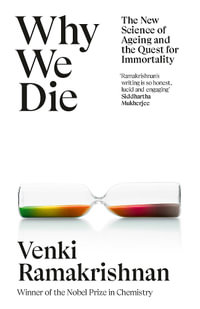 Why We Die : And How We Live: The New Science of Ageing and Longevity - Venki Ramakrishnan