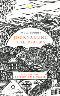 Journalling the Psalms : A Guide for Reflection and Prayer - Paula Gooder