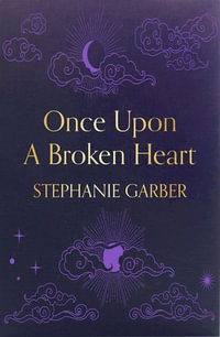 Once Upon A Broken Heart : the New York Times bestseller - Stephanie Garber