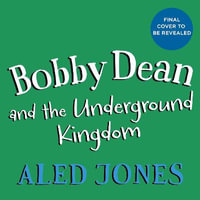 Bobby Dean and the Underground Kingdom - Aled Jones