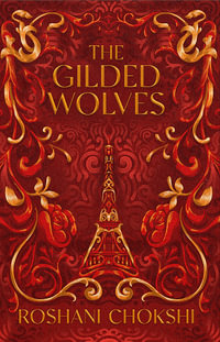 The Gilded Wolves : The astonishing historical fantasy heist from a New York Times bestselling author - Roshani Chokshi