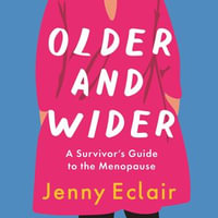Older and Wider : A Survivor's Guide to the Menopause - Jenny Eclair