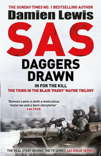 SAS Daggers Drawn : In For the Kill: The Third in the Blair 'Paddy' Mayne Trilogy - Damien Lewis