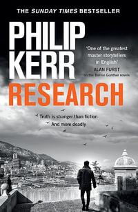 Research : A dark and witty thriller from the creator of the prize-winning Bernie Gunther novels - Philip Kerr