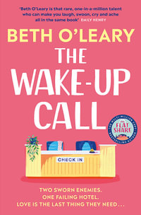 The Wake-Up Call : The addictive enemies-to-lovers romcom from the author of THE FLATSHARE - Beth O'Leary