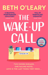 The Wake-Up Call : The addictive enemies-to-lovers romcom from the author of THE FLATSHARE - Beth O'Leary