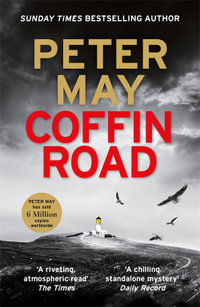 Coffin Road : An utterly gripping crime thriller from the author of The China Thrillers - Peter May