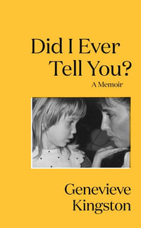 Did I Ever Tell You? : The most moving memoir of 2024 - Genevieve Kingston