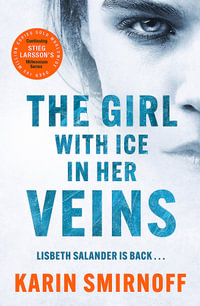 The Girl with Ice in her Veins : the latest installment in the internationally bestselling MILLENNIUM series - Karin Smirnoff