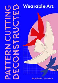 Pattern Cutting Deconstructed : Wearable Art - Monisola Omotoso