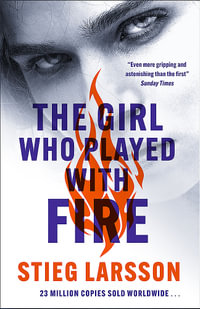 The Girl Who Played With Fire : the hair-raising sequel to The Girl With The Dragon Tattoo - Stieg Larsson