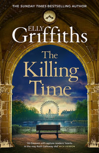 The Killing Time : the second Ali Dawson Mystery from the No 1 bestselling author of the Dr Ruth Galloway Mysteries - Elly Griffiths