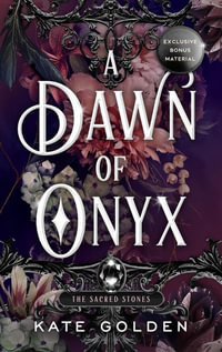 A Dawn of Onyx : An addictive enemies-to-lovers fantasy romance (The Sacred Stones, Book 1) - Kate Golden