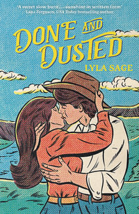Done and Dusted : The must-read, small-town romance and TikTok sensation! - Lyla Sage