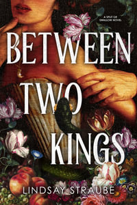 Between Two Kings : Split or Swallow 2: the even steamier sequel to the bestselling novel that is taking the world by storm! - Lindsay Straube