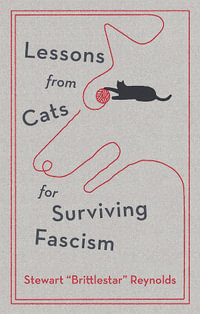 Lessons from Cats for Surviving Fascism - Stewart Reynolds