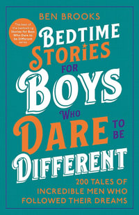 Bedtime Stories for Boys Who Dare to be Different - Ben Brooks