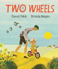 Two Wheels : A perfect gift for any child learning to ride a bike, and to show Dad love - David Gibb