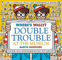 Where's Wally? Double Trouble at the Museum: The Ultimate Spot-the-Difference Book! : Over 500 Differences to Spot! - Martin Handford