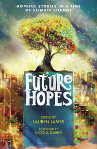 Future Hopes : Hopeful stories in a time of climate change - Lauren James