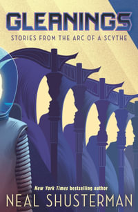 Gleanings : Stories from the Arc of a Scythe - Neal Shusterman