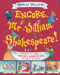 Encore, Mr William Shakespeare! - Marcia Williams
