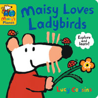 Maisy Loves Ladybirds: A Maisy's Planet Book : Learn about ladybirdsâ spots, colours, life cycle and more â" with ideas for crafts and activities, the perfect gift for nature-lovers age 1, 2, 3 or 4 - Lucy Cousins