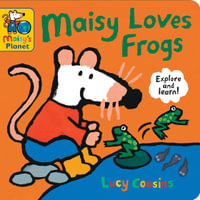 Maisy Loves Frogs: A Maisy's Planet Book : Learn all about tadpoles, frogs, toads, life cycles and more - the perfect gift for outdoor explorers and screen-free fun, for children age 1, 2, 3 or 4 - Lucy Cousins