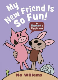 My New Friend Is So Fun! : Elephant and Piggie - Mo Willems
