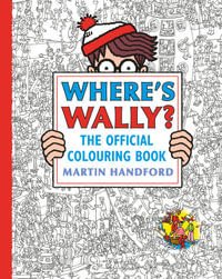 Where's Wally? The Official Colouring Book : Screen-free colouring and search-and-find fun from the bestselling Where's Wally? series, the perfect holiday, downtime or mindful activity for all ages - Martin Handford