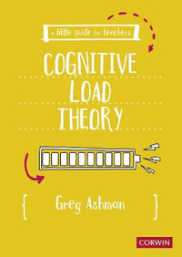 A Little Guide for Teachers : Cognitive Load Theory - Greg Ashman