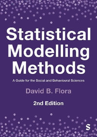 Statistical Modelling Methods : A Guide for the Social and Behavioural Sciences - David B. Flora
