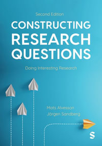 Constructing Research Questions : Doing Interesting Research - Mats Alvesson