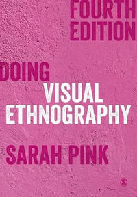 Doing Visual Ethnography : 4th edition - Sarah Pink
