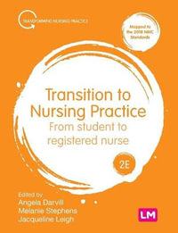 Transition to Nursing Practice : From Student to Registered Nurse - Angela Darvill