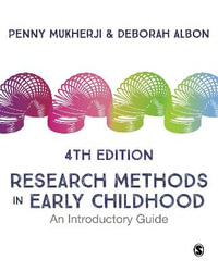 Research Methods in Early Childhood : An Introductory Guide - Penny Mukherji