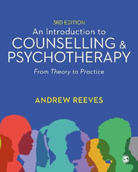 An Introduction to Counselling and Psychotherapy : From Theory to Practice - Andrew Reeves