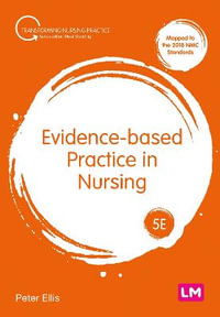 Evidence-based Practice in Nursing : 5th Edition - Peter Ellis