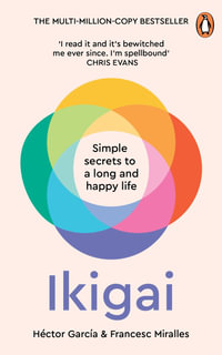 Ikigai : The Japanese Secret to A Long and Happy Life - Héctor García
