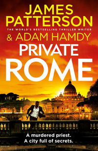 Private Rome : A murdered priest. A city full of secrets. - James Patterson