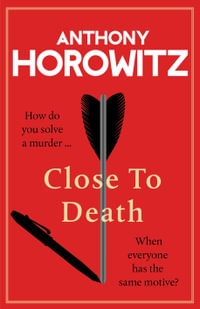Close to Death : How do you solve a murder ... when everyone has the same motive? (Hawthorne, 5) - Anthony Horowitz