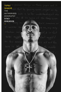 Tupac Shakur : The Authorized Biography - Staci Robinson