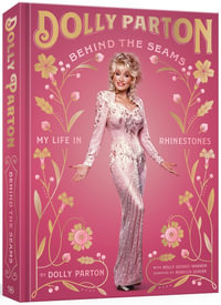 Behind the Seams : My Life in Rhinestones - Dolly Parton