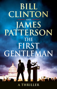 The First Gentleman : A Thriller - James Patterson