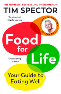 Food for Life : The New Science of Eating Well, by the #1 bestselling author of SPOON-FED - Tim Spector