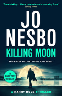 Killing Moon : The NEW Sunday Times bestselling thriller - Jo Nesbo