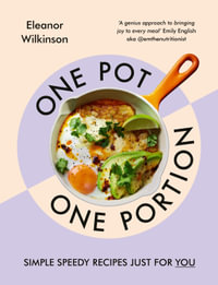 One Pot, One Portion : Simple, speedy recipes just for you - Eleanor Wilkinson