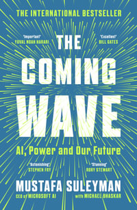 The Coming Wave : AI, Power and Our Future - Michael Bhaskar